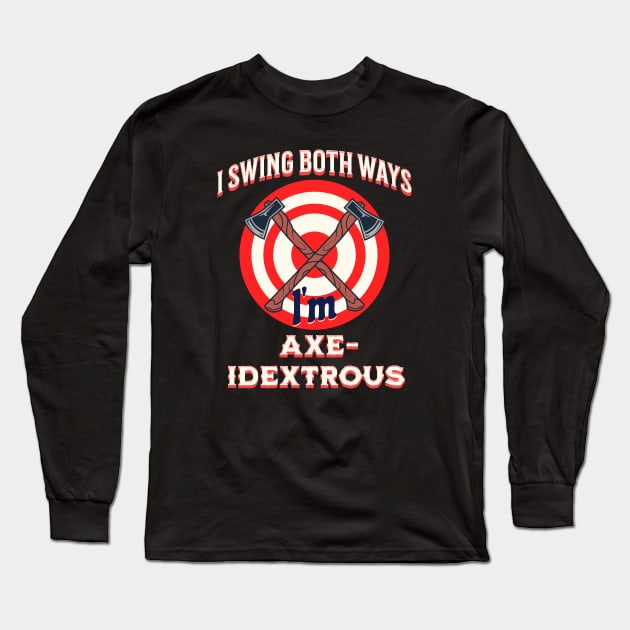 Axe Throwing Axes I Swing Both Ways Ambidextrous Design Long Sleeve T-Shirt by Midlife50